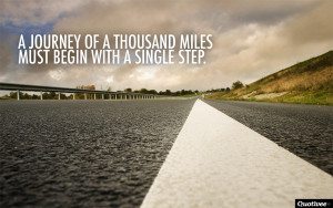 A-journey-of-a-thousand-miles-must-begin-with-a-single-step.-